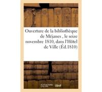 Ouverture de la bibliothèque de Méjanes , le seize novembre dix-huit cent dix, Dans les salles de l'Hôtel de Ville - Collectif - Hachette Bnf - broché - Livre