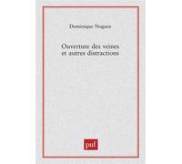 Ouverture des veines et autres distractions - Dominique Noguez - Puf - broché - Essai