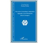 Ouverture économique, intégration régionale et investissements directs étrangers
