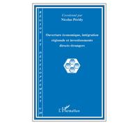 Ouverture économique, intégration régionale et investissements directs étrangers - Nicolas Peridy - L'harmattan - broché - Revue