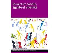 Ouverture Sociale, Égalité Et Diversité - Actes Enrichis Des Rencontres Égalité Des Chances 2011 De L'utbm