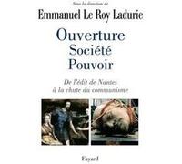 Ouverture, société, pouvoir Emmanuel Le Roy Ladurie (Editeur en chef)