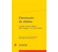 Ouvertures du théâtre Patrizia De Capitani (Editeur du volume), Marc Vuillermoz (Editeur du volume), Marc Douguet (Editeur du volume)
