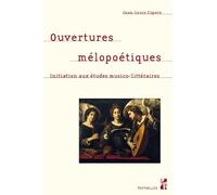 Ouvertures Mélopoétiques - Initiation Aux Études Musico-Littéraires