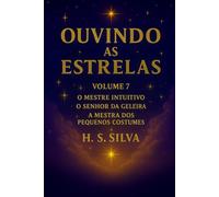 Ouvindo as Estrelas: Volume 7 - O Mestre Intuitivo / O Senhor da Geleira / A Mestra dos Pequenos Costumes