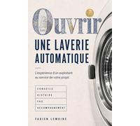 Ouvir une laverie automatique: L'expérience d'un exploitant au service de votre projet