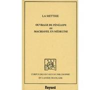 Ouvrage de Pénélope ou Machiavel en médecine, 1750 Julien Offray de La Mettrie (Auteur)