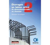 Ouvrages En Béton Armé : Du Dimensionnement Au Chantier - Tome 2, Du Dimensionnement Au Chantier