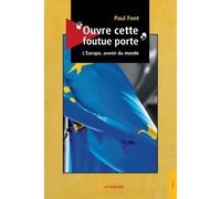 Ouvre cette foutue porte L'Europe, avenir du monde - Paul Font - Jets D'encre - broché - Essai