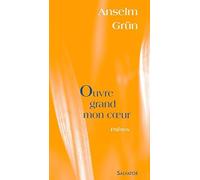 Ouvre grand mon coeur : Prières