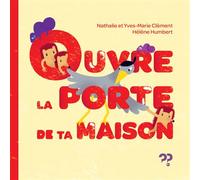 Ouvre la porte de ta maison - Yves-Marie Clément - Du Pourquoi Pas - broché - Album jeunesse