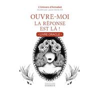 Ouvre-moi, la réponse est là ! - Livre Oracle L'Univers D'Annabel (Auteur), Laura Stone Art (Illustration)