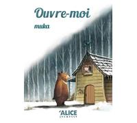 Ouvre-moi - Muka - Alice Eds - cartonné - Album jeunesse dès 3 ans