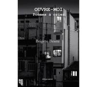Ouvre-moi - poemes a crier Poèmes à crier - Brigitte Brami - Unicite - broché - Poésie