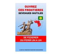 Ouvrez Ces Frontières Devenues Inutiles: Se Fédérer ou Périr Un à Un