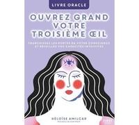 Ouvrez grand votre troisième oeil. Livre oracle. Héloïse Amilcar (Auteur), Sarah Martin (Illustration)