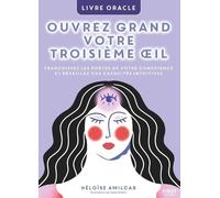 Ouvrez grand votre troisième oeil. Livre oracle. livre oracle - Héloïse Amilcar - First - broché - Essai