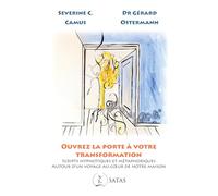Ouvrez la porte à votre transformation - Scripts hypnotiques et métaphoriques autour d'un voyage au coeur de notre maison