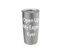 Ouvrez mes yeux impatients Gobelet isotherme en acier inoxydable double paroi