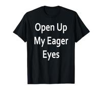 Ouvrez Mes Yeux impatients T-Shirt
