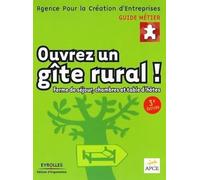 Ouvrez un gîte rural !: Ferme de séjour, chambres et table d'hôtes