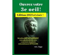 Ouvrez votre 3e oeil !: Réveillez INSTANTANÉMENT votre glande pinéale avec 2 exercices simples et redoutablement EFFICACES
