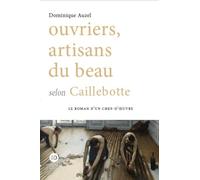 Ouvriers, artisans du beau selon Caillebotte