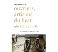 Ouvriers, artisans du beau selon Caillebotte - Dominique Auzel - Ateliers Henry Dougier - broché - Essai