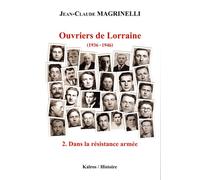 Ouvriers de Lorraine (1936-1946): Tome 2, Dans la résistance armée (juin 1941-août 1944)