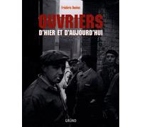 Ouvriers d'hier et d'aujourd'hui
