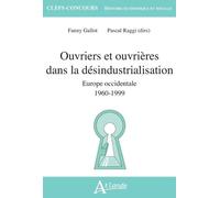 Ouvriers Et Ouvrières Dans La Désindustrialisation - Europe Occidentale 1960-1999