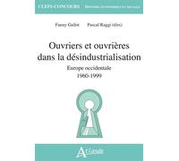 Ouvriers et ouvrières dans la désindustrialisation Europe occidentale (1960-1999) - Pascal Raggi - Atlande Eds - broché - Scolaire / Universitaire