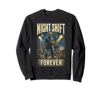 Ouvriers sur Les Plateformes pétrolières Night Shift Forever Sweatshirt