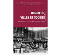Ouvriers, villes et société Autour d'Yves Lequin et de l'histoire sociale - Collectif - Nouveau Monde Eds - broché - Essai
