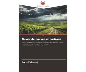 Ouvrir de nouveaux horizons: Élargir le cadre du partenariat économique du Belarus dans le contexte de défis mondiaux fragmentés