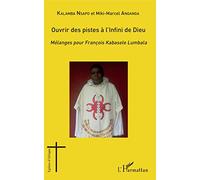 Ouvrir des pistes à l'Infini de Dieu: Mélanges pour François Kabasele Lumbala