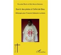 Ouvrir des pistes à l'Infini de Dieu Sylvain Nsapo Kalamba (Auteur), Miki Marcel Anganga (Auteur)