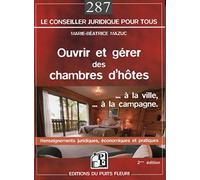 Ouvrir et gérer des chambres d'hôtes: ...à la ville, ...à la campagne. Renseignements juridiques, économiques et pratiques.