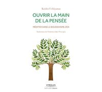 Ouvrir la main de la pensée: Méditer dans le bouddhisme zen.