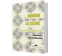 Ouvrir la scène Non-professionnels et figures singulières au théâtre - Raphaëlle Doyon - Deuxieme Epoque - broché - Essai