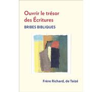 Ouvrir le trésor des écritures - bribes bibliques Brides Bibliques - fr. Richard - Presses De Taize - broché - Essai