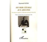 Ouvrir l'école aux adultes Raymond Vatier (Auteur)