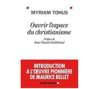 Ouvrir l'espace du christianisme – Introduction à l'œuvre pionnière de Maurice Bellet
