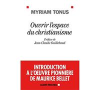 Ouvrir l'espace du christianisme Myriam Tonus (Auteur), Jean-Claude Guillebaud (Préface)