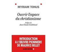 Ouvrir L'espace Du Christianisme - Introduction À L'oeuvre Pionnière De Maurice Bellet