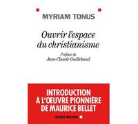 Ouvrir l'espace du christianisme – Introduction à l'œuvre pionnière de Maurice Bellet