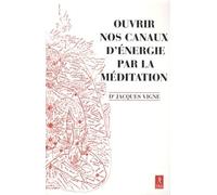 Ouvrir nos canaux d'énergie par la méditation