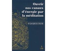 Ouvrir nos canaux d'energie par la meditation