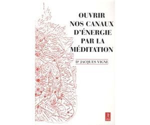 Ouvrir nos canaux d'énergie par la méditation