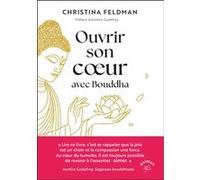 Ouvrir son coeur avec Bouddha Christina Feldman (Auteur), Véronique Merland (Traduction)
